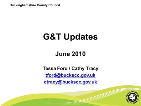 Buckinghamshire County Council G&T Updates June 2010 Tessa Ford / Cathy Tracy