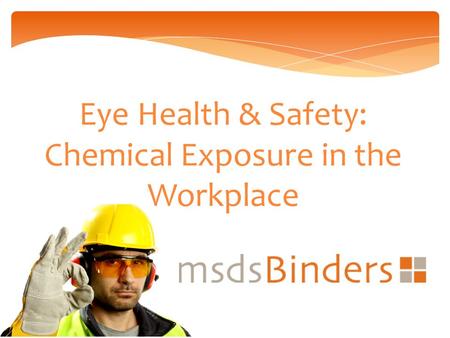 Eye Health & Safety: Chemical Exposure in the Workplace.