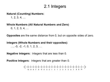 2.1 Integers Natural (Counting) Numbers: 1, 2, 3, 4, …