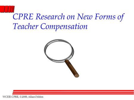 WCER-CPRE,  2000, Allan Odden CPRE Research on New Forms of Teacher Compensation.