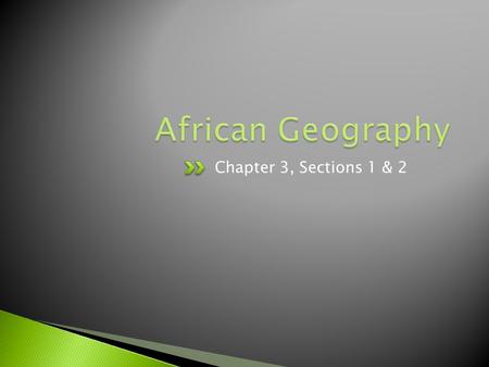 Chapter 3, Sections 1 & 2.  Africa is the second- largest continent.  It is home to 54 nations.  Location ◦ Africa straddles the Equator and stands.