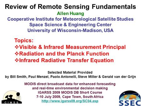 1 Review of Remote Sensing Fundamentals Allen Huang Cooperative Institute for Meteorological Satellite Studies Space Science & Engineering Center University.