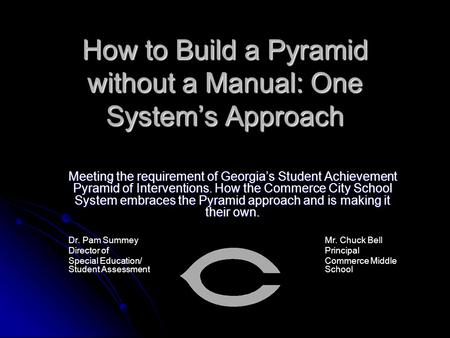 How to Build a Pyramid without a Manual: One System’s Approach How to Build a Pyramid without a Manual: One System’s Approach Meeting the requirement.