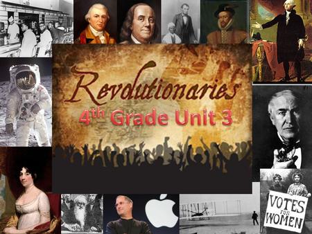NC Unit 3. Fourth Grade Unit 4 Revolutionaries Topic: A man whose revolutionary ideas changed the world Featuring: Historical Fiction Primary Sources.