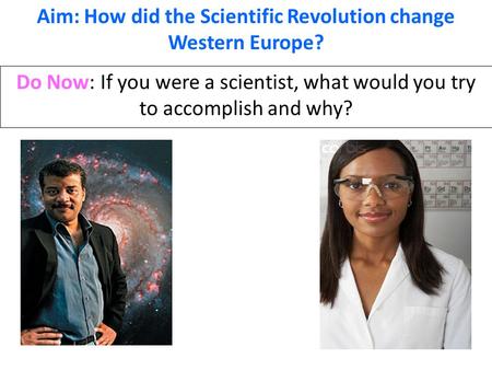 Aim: How did the Scientific Revolution change Western Europe?