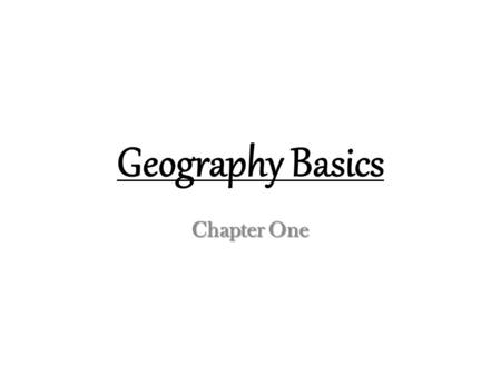 Geography Basics Chapter One. Pre Test Fill out the 50 states without help from your neighbor. Fill out the 50 states without help from your neighbor.