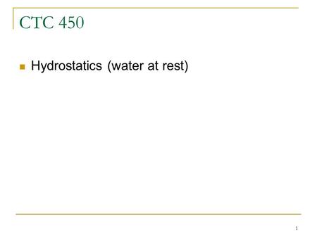 1 CTC 450 Hydrostatics (water at rest). 2 Review Biology Review  Types of Organisms  BOD.