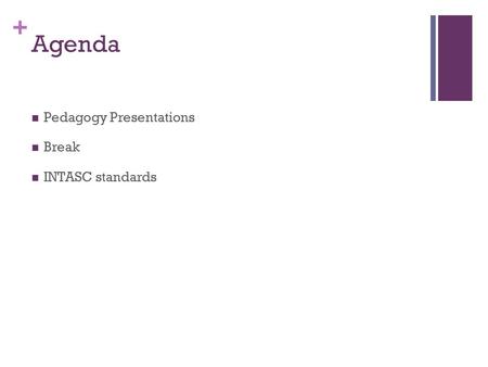 Agenda Pedagogy Presentations Break INTASC standards.