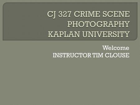 Welcome INSTRUCTOR TIM CLOUSE.  Do the work – you will succeed!  Best way to reach me is through Kaplan email system – I check it everyday, you should.