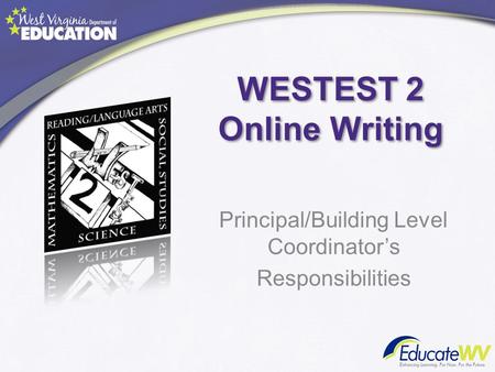WESTEST 2 Online Writing Principal/Building Level Coordinator’s Responsibilities.