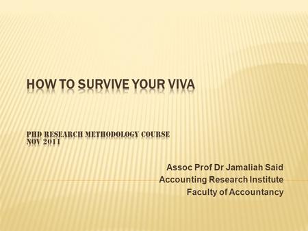 How to survive your viva PhD Research Methodology Course Nov 2011