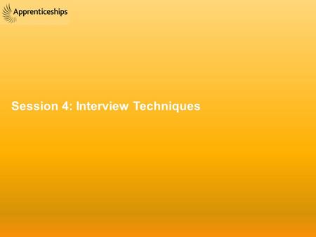 Session 4: Interview Techniques. How to prepare for your interview ALPHI Toolkit Section 4 By the end of the session you will be able to: Understand and.
