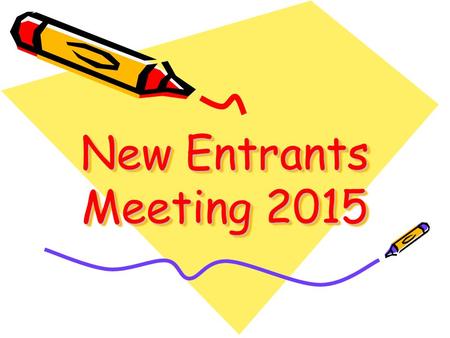 New Entrants Meeting 2015. WelcomeWelcome Hayes Primary School EYFS Team.