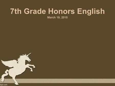 7th Grade Honors English March 19, 2015. Bellringer Read “On the Road” and complete the questions which follow. You have 10 minutes from the time the.