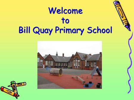 Welcome to Bill Quay Primary School. OUR VISION At Bill Quay Primary School, we provide an exciting and challenging environment in which all children.