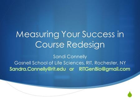  Measuring Your Success in Course Redesign. The Dirty Words in Education 1. Success 2. Efficacy 3. Assessment 4. Evaluations.