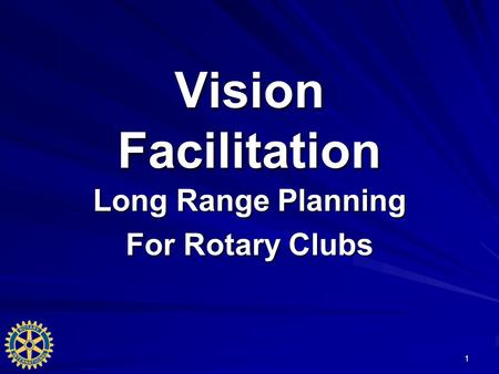 1 Vision Facilitation Long Range Planning For Rotary Clubs.