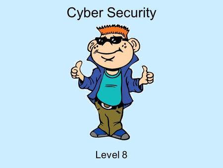 Cyber Security Level 8. Hey Everybody! My name is Tek. I ’ m going to be your guide today! I ’ m a part of i-SAFE America, and we are concerned with helping.