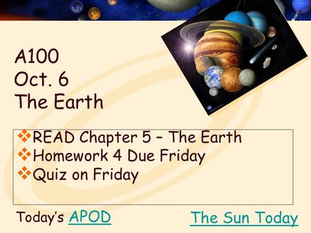 A100 Oct. 6 The Earth READ Chapter 5 – The Earth Homework 4 Due Friday