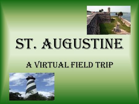 St. Augustine A Virtual Field Trip.