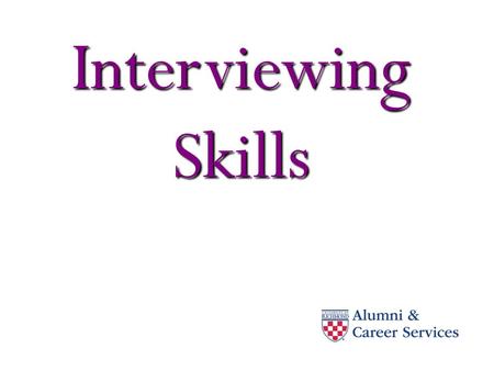 Interviewing Skills. What is an Interview? Self Knowledge Know the job Know the organization.