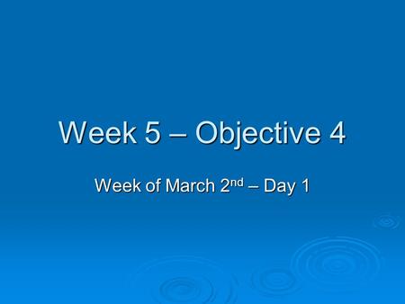 Week 5 – Objective 4 Week of March 2 nd – Day 1. 1. Which of the following objects will float on water?