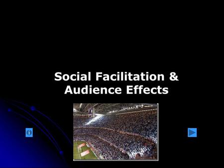 Social Facilitation & Audience Effects. Lesson Objectives: By the end of the lesson you will be able to: Explain social facilitation and social inhibition.