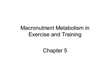 Macronutrient Metabolism in Exercise and Training