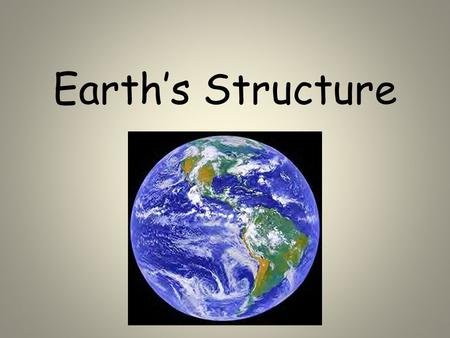 Earth’s Structure. Radioactive dating techniques provide data that indicates the Earth was formed approximately 4.6 billion years ago.