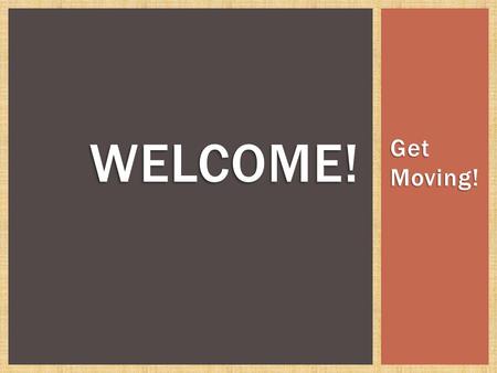 Get Moving! WELCOME!.  Academy of Nutrition and Dietetics Complete Guide to Nutrition Book  Educator Guide  MyPlate Poster  Easel, Easel Paper, &