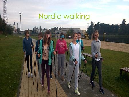 Nordic walking. Nordic walking was invented in Finland in the 20 century. Cross-country skiers have used it for training in the summer.
