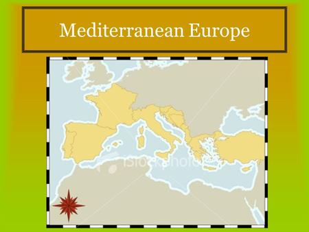 Mediterranean Europe. The Countries of Mediterranean Europe Spain Portugal Andorra Italy Vatican City Malta Greece.