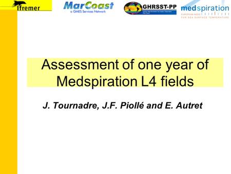 Assessment of one year of Medspiration L4 fields J. Tournadre, J.F. Piollé and E. Autret.