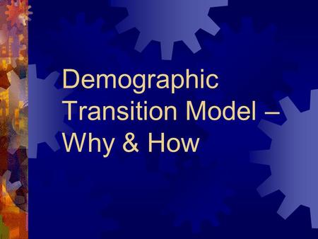 Demographic Transition Model – Why & How. Main Questions  Why did the CDR begin to drop in the Western world? (Beginning of Stage 2)  Why did birth.