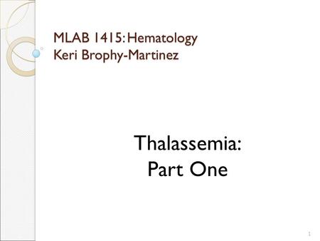 MLAB 1415: Hematology Keri Brophy-Martinez