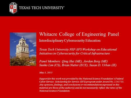 Whitacre College of Engineering Panel Interdisciplinary Cybersecurity Education Texas Tech University NSF-SFS Workshop on Educational Initiatives in Cybersecurity.
