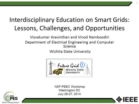 Interdisciplinary Education on Smart Grids: Lessons, Challenges, and Opportunities Visvakumar Aravinthan and Vinod Namboodiri Department of Electrical.