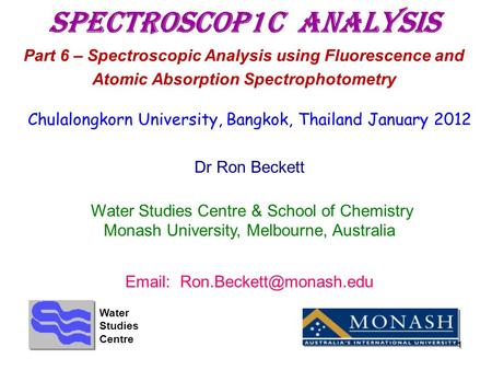 Spectroscop1c Analysis Part 6 – Spectroscopic Analysis using Fluorescence and Atomic Absorption Spectrophotometry Chulalongkorn University, Bangkok, Thailand.