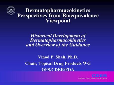 Dermatopharmacokinetics Perspectives from Bioequivalence Viewpoint Historical Development of Dermatopharmacokinetics and Overview of the Guidance Vinod.