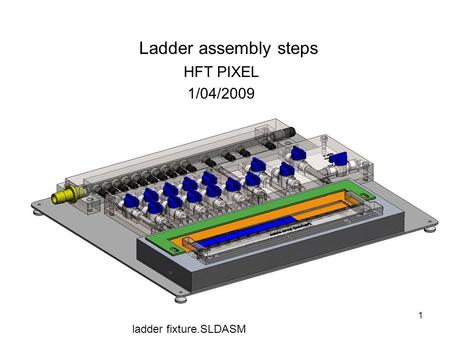 Ladder assembly steps HFT PIXEL 1/04/2009 ladder fixture.SLDASM.