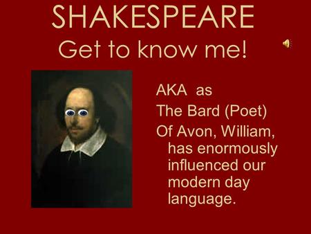 SHAKESPEARE Get to know me!