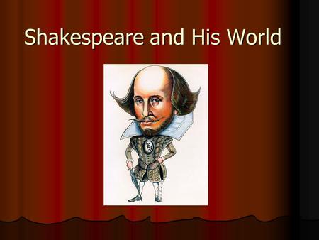 Shakespeare and His World