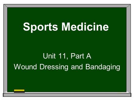 Unit 11, Part A Wound Dressing and Bandaging