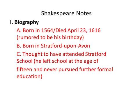 Shakespeare Notes I. Biography