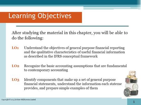 1 1 Copyright © 2013 McGraw-Hill Ryerson Limited After studying the material in this chapter, you will be able to do the following: LO1 Understand the.