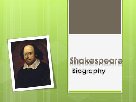 Introduction  William Shakespeare was an English poet and playwright.  Regarded as the greatest writer in English language.  He is often called England's.