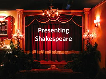 Presenting Shakespeare