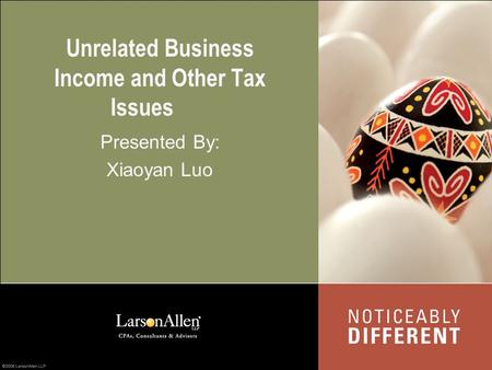 Unrelated Business Income and Other Tax Issues Presented By: Xiaoyan Luo.
