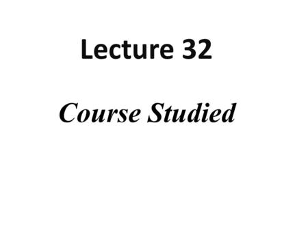 Course Studied Lecture 32. Chapter 1 Introduction to Accounting and Business.