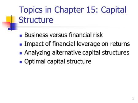 Topics in Chapter 15: Capital Structure